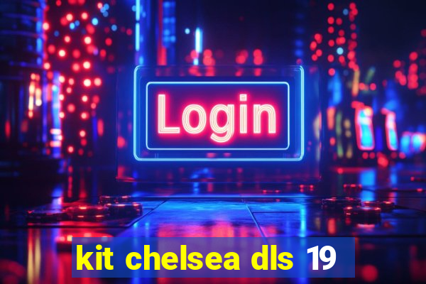 kit chelsea dls 19